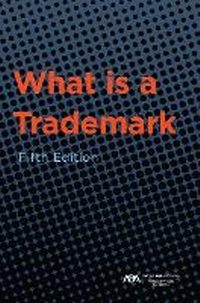 Abbildung von: What is a Trademark, Fifth Edition - American Bar Association