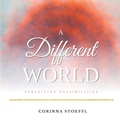 Cover: A Different Wold - Being in Awareness