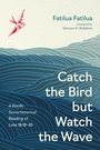 Cover: Catch the Bird but Watch the Wave - Wipf and Stock Publishers