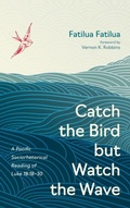 Cover: Catch the Bird But Watch the Wave - Pickwick Publications
