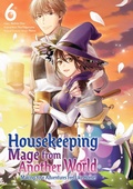 Cover: Housekeeping Mage from Another World: Making Your Adventures Feel Like Home! (Manga) Vol 6 - J-Novel Heart