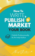 Cover: How To Write, Publish, & Market Your Book - Wild Ideas Press
