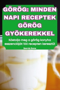 Abbildung von: G?r?g Minden Napi Receptek G?r?g Gy?kerekkel - Szervac Boros