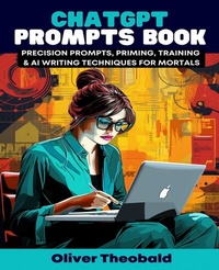 Abbildung von: ChatGPT Prompts Book - Precision Prompts, Priming, Training & AI Writing Techniques for Mortals - De Gruyter