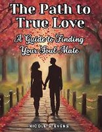 Enlarge image Cover: The Path to True Love - Intell Book Publishers
