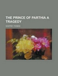 Enlarge image Cover: The Prince of Parthia a Tragedy - Rarebooksclub.com