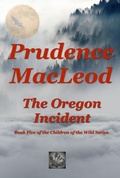 Cover: The Oregon Incident (Children of the Wild, #5) - Prudence MacLeod