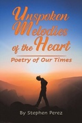 Cover: Unspoken Melodies of the Heart - Leavitt Peak Press