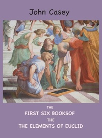Enlarge image Cover: The First Six Books of the Elements of Euclid - Ancient Wisdom Publications