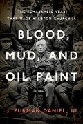 Cover: Blood, Mud, and Oil Paint - The University Press of Kentucky