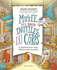 Enlarge image Cover: Le Musee Des Bouts Inutiles Du Corps - Quebec Amerique