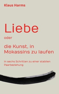 Abbildung von: Liebe oder die Kunst, in Mokassins zu laufen - Books on Demand