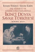 Cover: Ikinci D&uuml;nya Savasi T&uuml;rkiyesi 1. Cilt - Dis Siyaseti ve Askeri Stratejileriyle - Iletisim Yayinlari