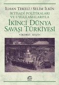 Cover: Ikinci D&uuml;nya Savasi T&uuml;rkiyesi 2. Cilt - Iktisadi Politikalari ve Uygulamalariyla - Iletisim Yayinlari