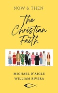 Cover: The Christian Faith / Now & Then - Light In The Dark Publishing