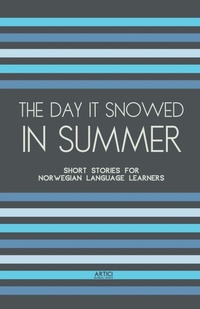 Abbildung von: The Day It Snowed In Summer - Artici Bilingual Books