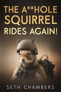 Enlarge image Cover: The Asshole Squirrel Rides Again - Seth Chambers