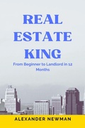 Cover: Real Estate King: From Beginner to Landlord in 12 Months - AXPA