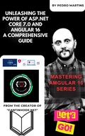 Cover: Unleashing the Power of ASP.NET Core 7.0 and Angular 16 A Comprehensive Guide - Pedro Martins