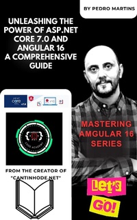 Enlarge image Cover: Unleashing the Power of ASP.NET Core 7.0 and Angular 16 A Comprehensive Guide - Pedro Martins