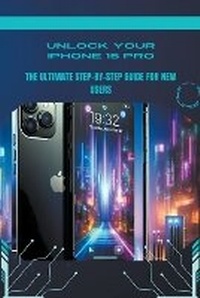Abbildung von: Unlock Your iPhone 15 Pro - Penelope J. McLain