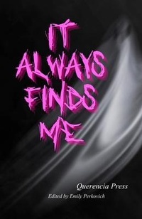 Abbildung von: it always finds me - Querencia Press, LLC