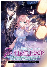 Abbildung von: 7th Time Loop: The Villainess Enjoys a Carefree Life Married to Her Worst Enemy! (Light Novel) Vol. 6 - Airship