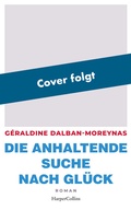 Cover: Die anhaltende Suche nach Gl&uuml;ck - HarperCollins eBook