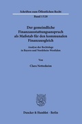 Bild: Der gemeindliche Finanzausstattungsanspruch als Ma&szlig;stab f&uuml;r den kommunalen Finanzausgleich. - Duncker & Humblot