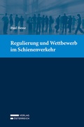 Cover: Regulierung und Wettbewerb im Schienenverkehr - Verlag &Ouml;sterreich