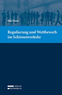 Abbildung von: Regulierung und Wettbewerb im Schienenverkehr - Verlag Österreich