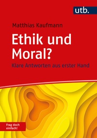 Abbildung von: Ethik und Moral? Frag doch einfach! - UTB