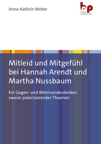 Abbildung von: Mitleid und Mitgefühl bei Hannah Arendt und Martha Nussbaum - Budrich Academic Press