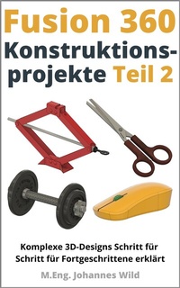 Abbildung von: Fusion 360 | Konstruktionsprojekte - Teil 2 - 3DTech Johannes Wild
