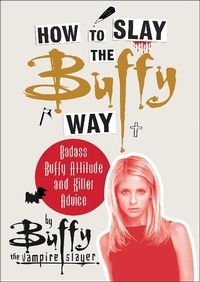 Abbildung von: How to Slay the Buffy Way - Dey Street Books