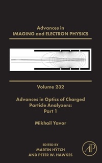 Enlarge image Cover: Advances in Optics of Charged Particle Analyzers: Part 1: Volume 232 - Academic Press