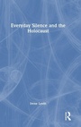 Cover: Everyday Silence and the Holocaust - Routledge