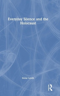 Enlarge image Cover: Everyday Silence and the Holocaust - Routledge