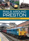 Cover: Rails Around Preston - Amberley Publishing