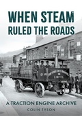 Cover: When Steam Ruled the Roads - Amberley Publishing