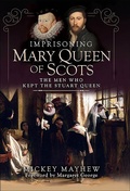 Bild: Imprisoning Mary Queen of Scots - Pen & Sword History
