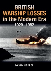 Abbildung von: British Warship Losses in the Modern Era, 1920-1982 - Seaforth Publishing