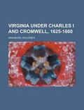 Cover: Virginia Under Charles I and Cromwell, 1625-1660 - Rarebooksclub.com