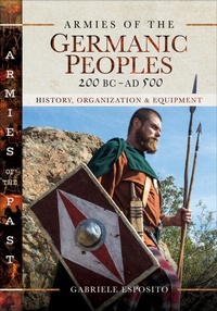 Abbildung von: Armies of the Germanic Peoples, 200 BC-AD 500 - Pen & Sword Military