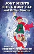 Cover: Joey Meets The Ghost Elf and Other Stories - Beaver's Pond Press