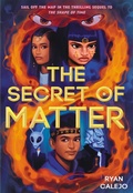 Cover: The Secret of Matter (Rymworld Arcana Book 2) - Amulet Books