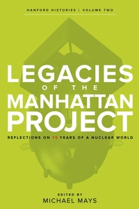 Enlarge image Cover: Legacies of the Manhattan Project - Washington State University Press