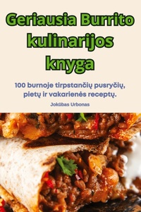 Abbildung von: Geriausia Burrito kulinarijos knyga - Jokubas Urbonas