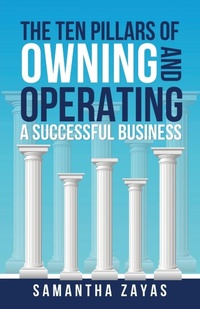 Enlarge image Cover: The Ten Pillars of Owning and Operating a Successful Business - GWN Publishing, LLC
