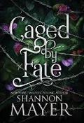 Cover: Caged by Fate - Shannon Mayer